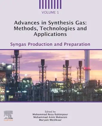 advances in synthesis gas methods technologies and applications syngas production and preparation 1st edition