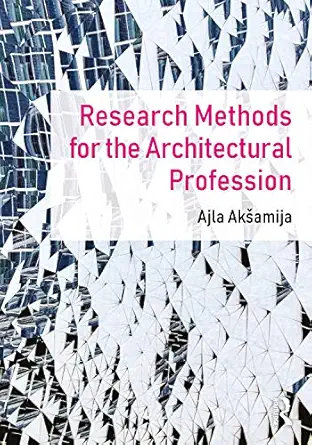 research methods for the architectural profession 1st edition ajla aksamija 0367433966, 978-0367433963