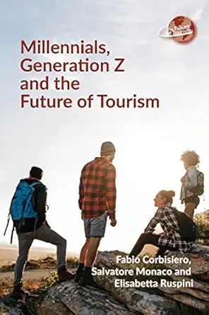 millennials generation z and the future of tourism 1st edition fabio corbisiero ,salvatore monaco ,elisabetta