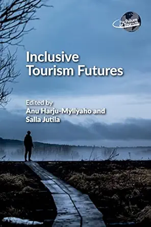 inclusive tourism futures 1st edition anu harju myllyaho ,salla jutila 1845416864, 978-1845416867