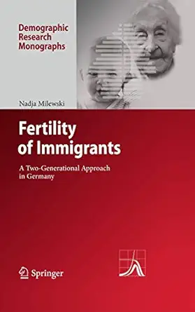 fertility of immigrants a two generational approach in germany 1st edition nadja milewski 3642037046,