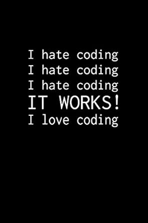 i hate coding it works i love coding notebook for programmers 1st edition 100 programmer en 1703152824,
