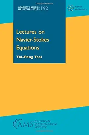 lectures on navier stokes equations 1st edition tai peng tsai 1470430967, 978-1470430962