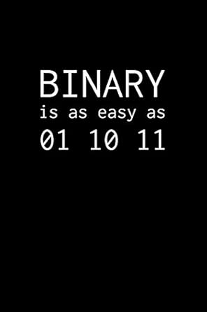 binary is as easy as 01 10 11 notebook for programmers 1st edition 100 programmer en 1703154134,