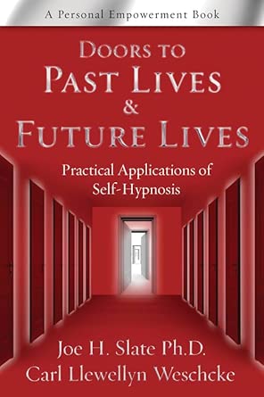 Doors To Past Lives And Future Lives Practical Applications Of Self Hypnosis
