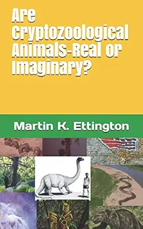 are cryptozoological animals real or imaginary 1st edition martin k ettington 1709794216, 978-1709794216