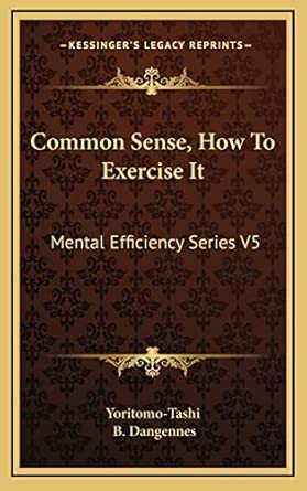 common sense how to exercise it mental efficiency series v5 1st edition yoritomo tashi ,b dangennes