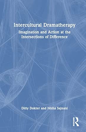 Intercultural Dramatherapy Imagination And Action At The Intersections Of Difference