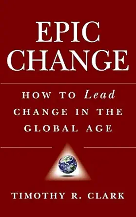 Epic Change How To Lead Change In The Global Age
