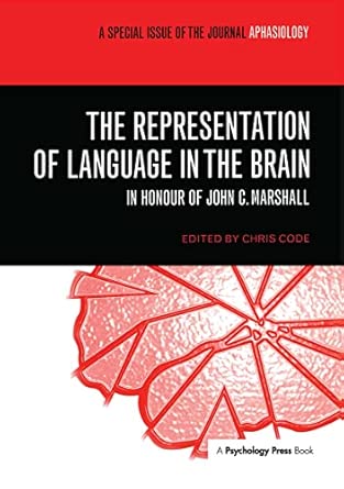 the representation of language in the brain in honour of john c marshall a special issue of aphasiology 1st