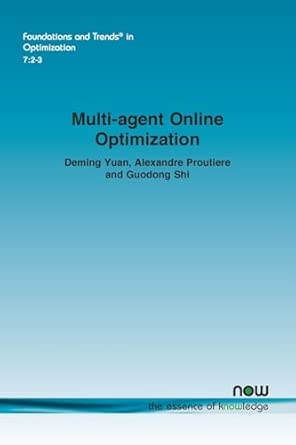 multi agent online optimization 1st edition deming yuan ,alexandre proutiere ,guodong shi 1638284822,