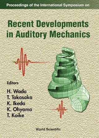 recent developments in auditory mechanics proceedings of the international symposium 1st edition k ikeda