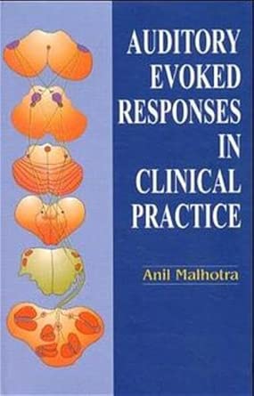 auditory evoked responses in clinical practice 1st edition anil malhotra 3540634053, 978-3540634058