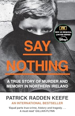 say nothing the internationally bestselling true story of murder and memory in northern ireland 1st edition
