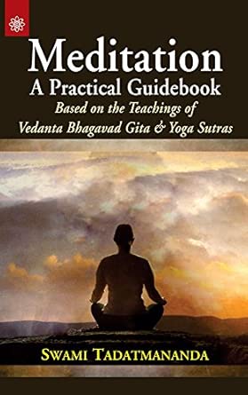 meditation a practical guidebook based on the teachings of vedanta bhagavad gita and yoga sutras 1st edition