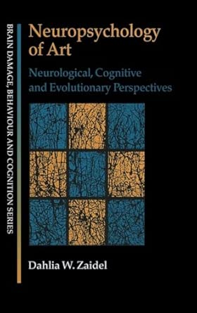 neuropsychology of art neurological cognitive and evolutionary perspectives 1st edition dahlia w zaidel