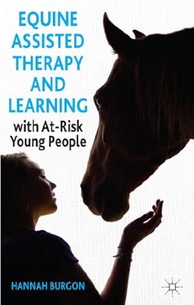 equine assisted therapy and learning with at risk young people 1st edition hannah burgon 1137320869,
