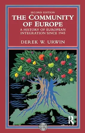 the community of europe a history of european integration since 1945 1st edition derek w urwin 113818005x,