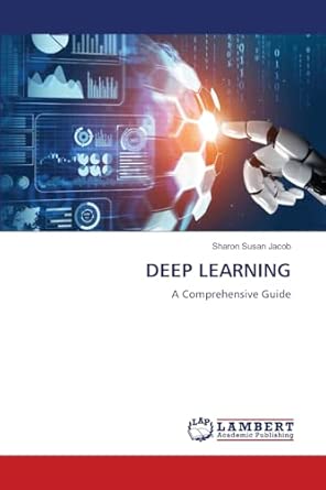 deep learning a comprehensive guide 1st edition sharon susan jacob 6208011299, 978-6208011291