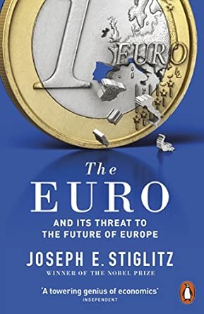 the euro and its threat to the future of europe stiglitz joseph 1st edition joseph e stiglitz 0141983248,