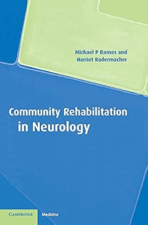 community rehabilitation in neurology 1st edition professor of neurological rehabilitation michael p barnes