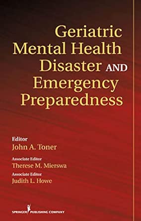 geriatric mental health disaster and emergency preparedness evidence based care practices 1st edition john