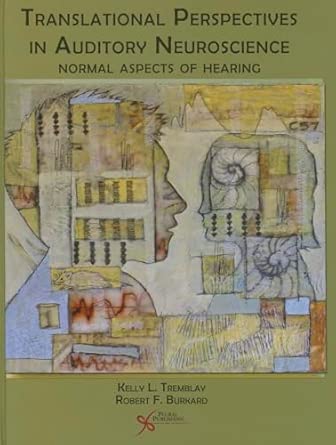 translational perspectives in auditory neuroscience normal aspects of hearing 1st edition kelly l tremblay