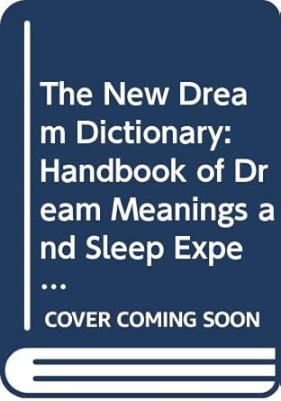 the new dream dictionary handbook of dream meanings and sleep experiences 1st edition tony crisp 0356210626,