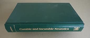 curable and incurable neurotics problems of neurotic versus malignant psychic masochism 1st edition edmund
