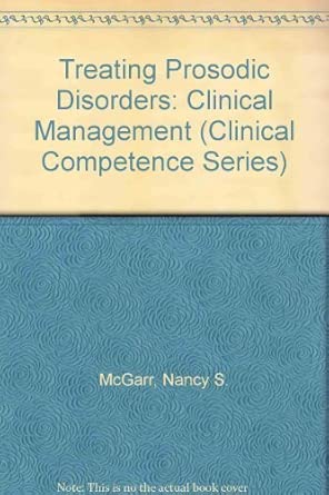 treating prosodic disorders clinical management 1st edition nancy s mcgarr ,patricia m hargrove 1879105888,