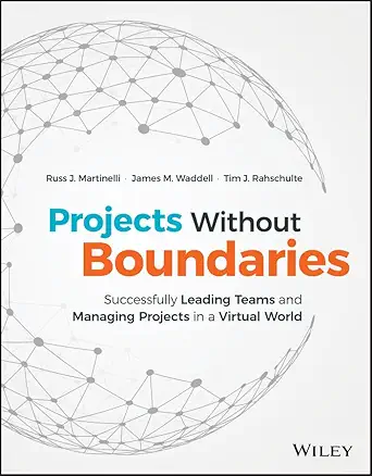 projects without boundaries successfully leading teams and managing projects in a virtual world 1st edition
