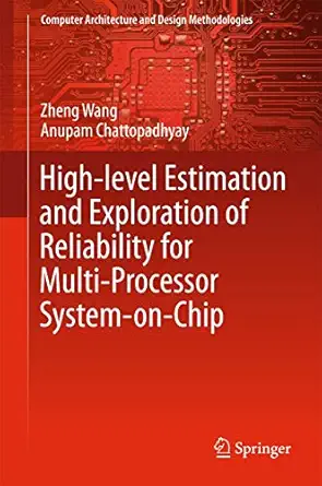 high level estimation and exploration of reliability for multi processor system on chip 1st edition zheng