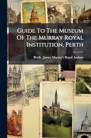 guide to the museum of the murray royal institution perth 1st edition perth james murray\\\\\\\'s roya