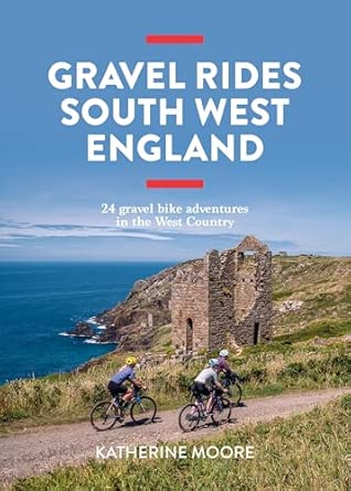 gravel rides south west england 24 gravel bike adventures in the west country 1st edition katherine moore