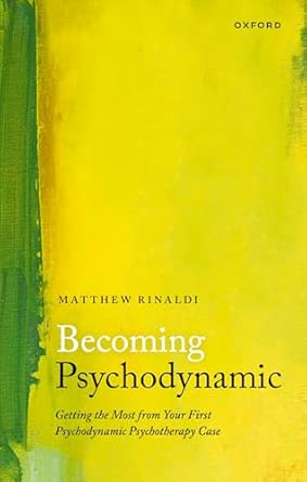becoming psychodynamic getting the most from your first psychodynamic psychotherapy case 1st edition matthew