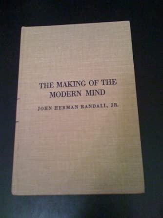 randall the making of the modern mind 50th 1st edition j randall 023104142x, 978-0231041423