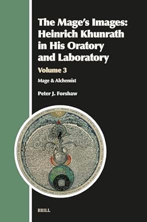 the mages images heinrich khunrath in his oratory and laboratory volume 3 mage and alchemist 39 1st edition
