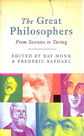 the great philosophers from socrates to turing 1st edition ray raphael, frederick and monk 0297645900,