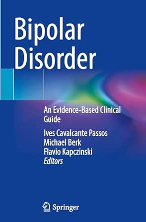 bipolar disorder an evidence based clinical guide 1st edition ives cavalcante passos ,michael berk ,flavio