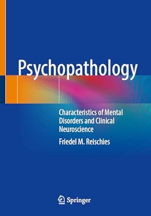psychopathology characteristics of mental disorders and clinical neuroscience 1st edition friedel m reischies
