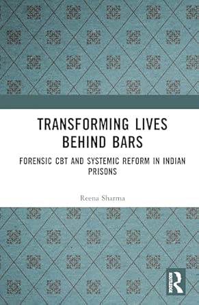 transforming lives behind bars forensic cbt and systemic reform in indian prisons 1st edition reena sharma