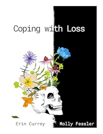coping with loss a guide to death grief and clinical experiences with dying patients 1st edition erin currey