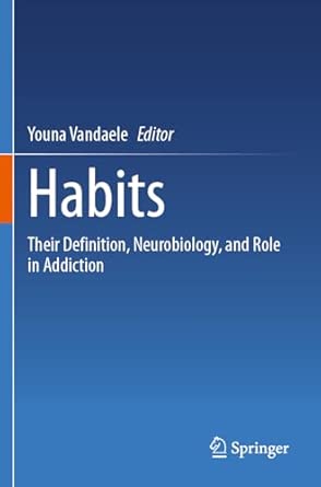 habits their definition neurobiology and role in addiction 1st edition youna vandaele 303155891x,