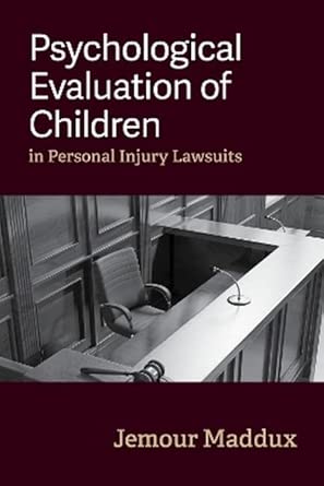psychological evaluation of children in personal injury lawsuits 1st edition jemour a maddux 143384284x,