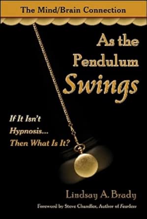 As The Pendulum Swings If It Isnt Hypnosis Then What Is It