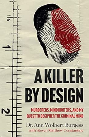 killer by design murderers mindhunters and my quest to decipher the cri murderers mindhunters and my quest to