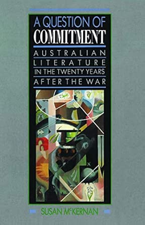 a question of commitment australian literature in the twenty years after the war 1st edition susan lever