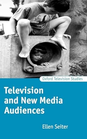 television and new media audiences 1st edition professor of communications ellen seiter 0198711425,