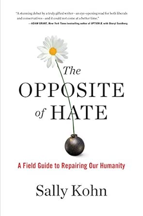 The Opposite Of Hate A Field Guide To Repairing Our Humanity