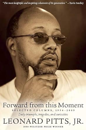forward from this moment selected columns 1994 2008 1st edition leonard pitts jr 1932841326, 978-1932841329